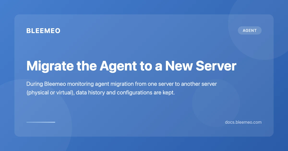 Migrate the Agent to a New Server | Bleemeo Documentation