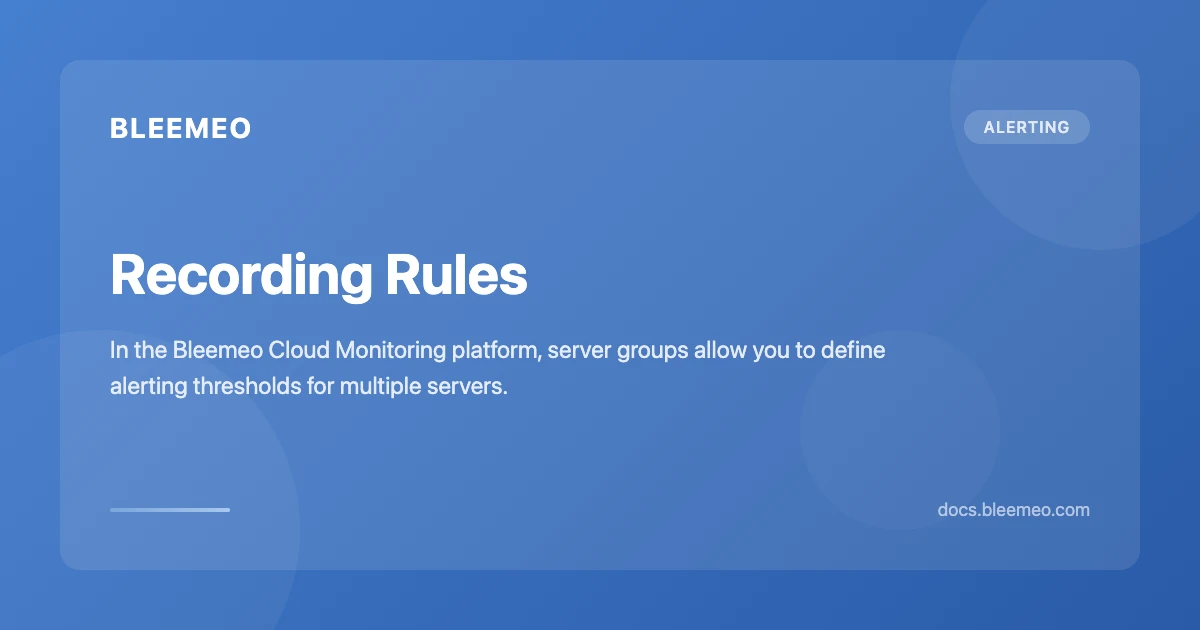 Recording Rules | Bleemeo Documentation